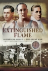 Image for The extinguished flame: Olympians killed in the Great War