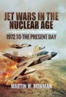 Image for Jet Wars in the Nuclear Age: 1972 to the Present Day