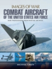 Image for Combat Aircraft of the United States Air Force: Rare Photographs from Wartime Archives