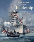 Image for World of the Battleship: The Design and Careers of Capital Ships of the World&#39;s Navies, 1880-1990