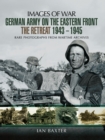 Image for German Army on the Eastern Front - The Retreat 1943-1945