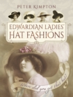 Image for Edwardian Ladies&#39; Hat Fashions: Where Did You Get That Hat?