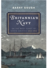 Image for Britannia&#39;s Navy: On the West Coast of North America 1812 - 1914