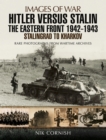 Image for Hitler versus Stalin: The Eastern Front 1942 - 1943: Stalingrad to Kharkov