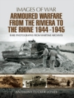 Image for Armoured warfare from the Riviera to the Rhine 1944-1945: rare photographs from wartime archives