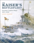 Image for Kaiser&#39;s Battlefleet: German Capital Ships 1871-1918