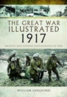 Image for The Great War illustrated 1917  : archive and colour photographs of WWI