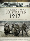 Image for The Great War illustrated 1917: archive and colour photographs of WWI