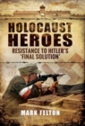 Image for Holocaust heroes: resistance to Hitler&#39;s &#39;final solution&#39;
