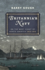 Image for Britannia&#39;s Navy on the west coast of North America 1812-1914
