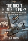 Image for The night hunter&#39;s prey  : the lives and deaths of an RAF rear gunner and a Luftwaffe pilot