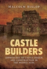Image for Castle Builders: Approaches to Castle Design and Construction in the Middle Ages