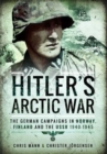 Image for Hitler&#39;s Arctic War: The German Campaigns in Norway, Finland and the USSR 1940-1945