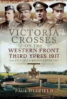 Image for Victoria Crosses on the Western Front - Third Ypres 1917: 31st July 1917 - 6th November 1917