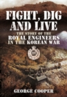 Image for Fight, Dig and Live: The Story of the Royal Engineers in the Korean War