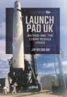Image for Launch pad UK  : Britain and the Cuban Missile Crisis