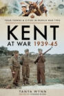 Image for Kent at war 1939-45