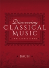 Image for Discovering Classical Music: Bach: His Life, The Person, His Music