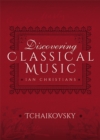 Image for Discovering Classical Music: Tchaikovsky: His Life, The Person, His Music