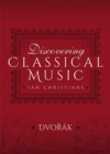 Image for Discovering Classical Music: Dvorak: His Life, The Person, His Music