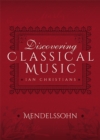 Image for Discovering Classical Music: Mendelssohn: His Life, The Person, His Music