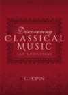 Image for Discovering Classical Music: Chopin: His Life, The Person, His Music