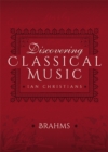 Image for Discovering Classical Music: Brahms: His Life, The Person, His Music