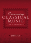 Image for Discovering Classical Music: Sibelius: His Life, The Person, His Music