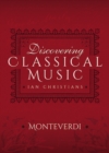 Image for Discovering Classical Music: Monteverdi: His Life, The Person, His Music