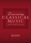 Image for Discovering Classical Music: Rossini: His Life, The Person, His Music