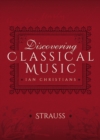 Image for Discovering Classical Music: Strauss: His Life, The Person, His Music