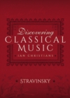 Image for Discovering Classical Music: Stravinsky: His Life, The Person, His Music