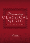 Image for Discovering Classical Music: Weber: His Life, The Person, His Music