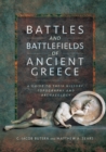 Image for Battles and Battlefields of Ancient Greece: A Guide to Their History, Topography and Archaeology