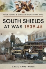 Image for South Shields at War 1939-45
