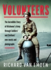 Image for Volunteers  : the incredible story of Kitchener&#39;s army through soldiers&#39; and civilians&#39; own words and photographs