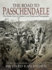 Image for The road to Passchendaele: the heroic year in soldiers&#39; own words and photographs