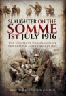 Image for Slaughter on the Somme : The Complete War Diaries of the British Army&#39;s Worst Day