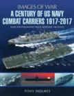 Image for A Century of US Navy Combat Carriers 1917-2017