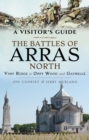 Image for Battles of Arras: North: A Visitor&#39;s Guide; Vimy Ridge to Oppy Wood and Gavrelle