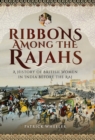 Image for Ribbons among the Rajahs: a history of British women in India before the Raj