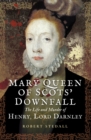 Image for Mary Queen of Scots&#39; downfall