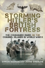 Image for Storming Hitler&#39;s British Fortress: The Commando Raids on the Channel Islands in World War II