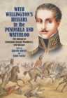 Image for With Wellington&#39;s Hussars in the Peninsula and Waterloo: The Journal of Lieutenant George Woodberry, 18th Hussars