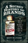 Image for A secret history of brands