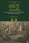 Image for 1805 - Austerlitz: Napoleon and the destruction of the third coalition