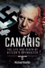 Image for Canaris: the life and death of Hitler&#39;s spymaster