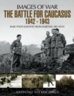 Image for The Battle for the Caucasus 1942 - 1943