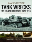 Image for Tank wrecks of the Eastern Front 1941-1945