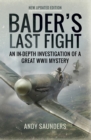 Image for Bader&#39;s Last Fight: An In-Depth Investigation of a Great WWII Mystery